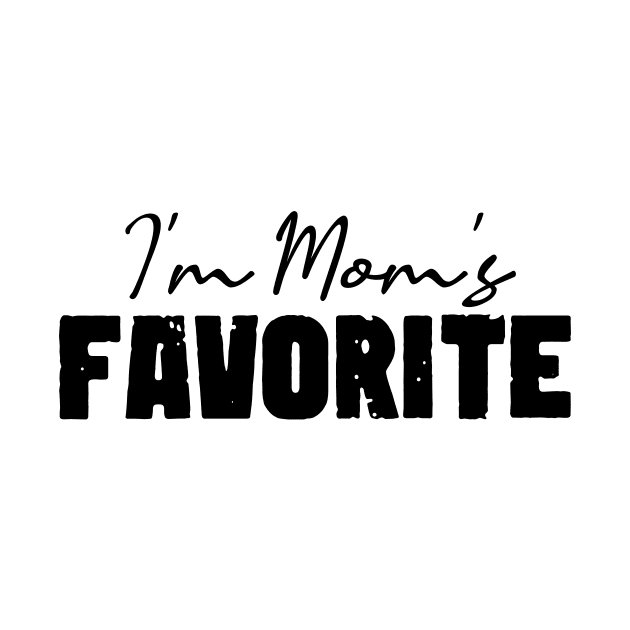 I'm Mom's Favorite by family.d