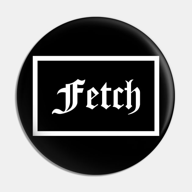 Fetch Pin by qqqueiru