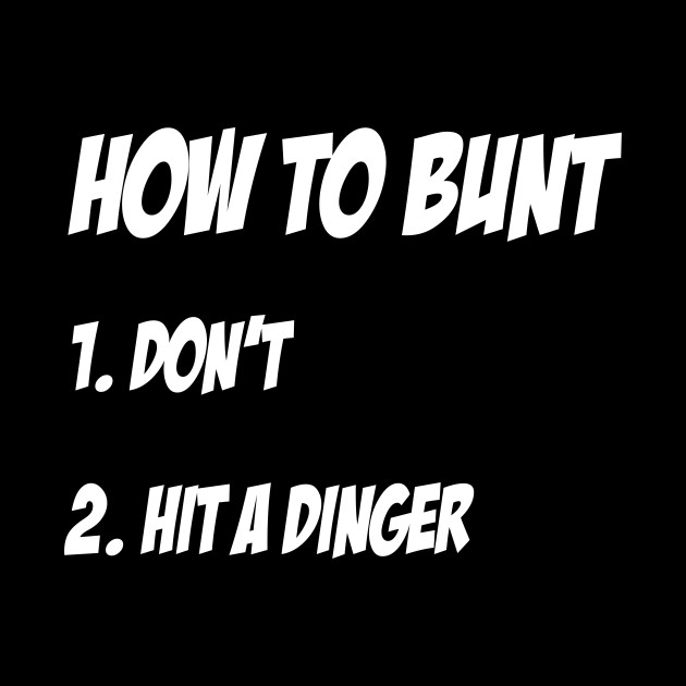 How To Bunt 1 Don't 2 Hit a Dinger Baseball Softball design - Games - Phone Case