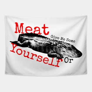 Give Me Some Meat Or Yourself Tapestry