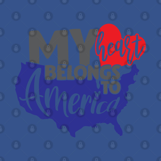 Disover My Heart Belongs To America Fourth Of July American USA Flag - United States Of America - T-Shirt