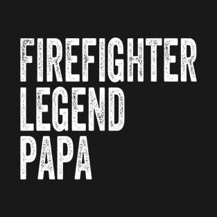 Firefighter Legend Papa T-Shirt Father Dad Fireman Gifts Tee T-Shirt