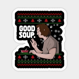 GOOD SOUP. Viral Tik Tok Meme Ugly Christmas Sweater Funny Trend Xmas Sweatshirt Shirt Gift Idea Magnet