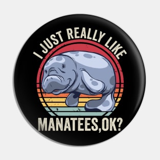 I Just Really Like Manatees Funny Quote Pin