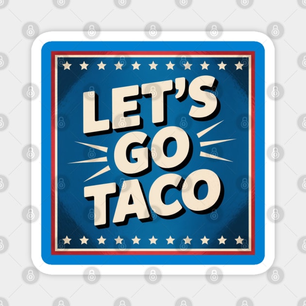 lets-go-taco Magnet by Creatifly Graphic Tees