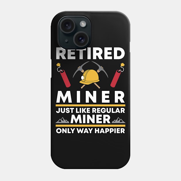 Funny Happy Retired Miner Phone Case by Live.Good