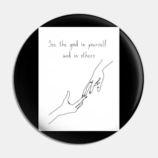 See the good in yourself  and in others Pin