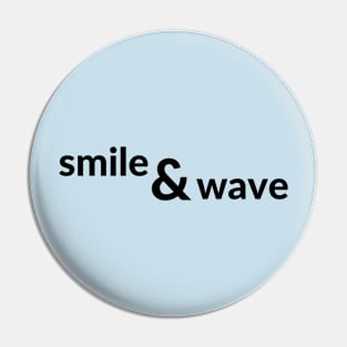 Smile and wave- a way of life design Pin