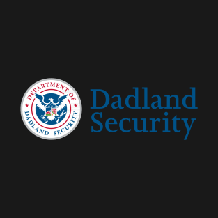 Dadland Security T-Shirt