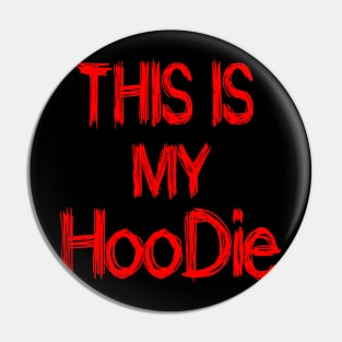 This is My HooDie Pin