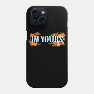 I'm Yours Phone Case