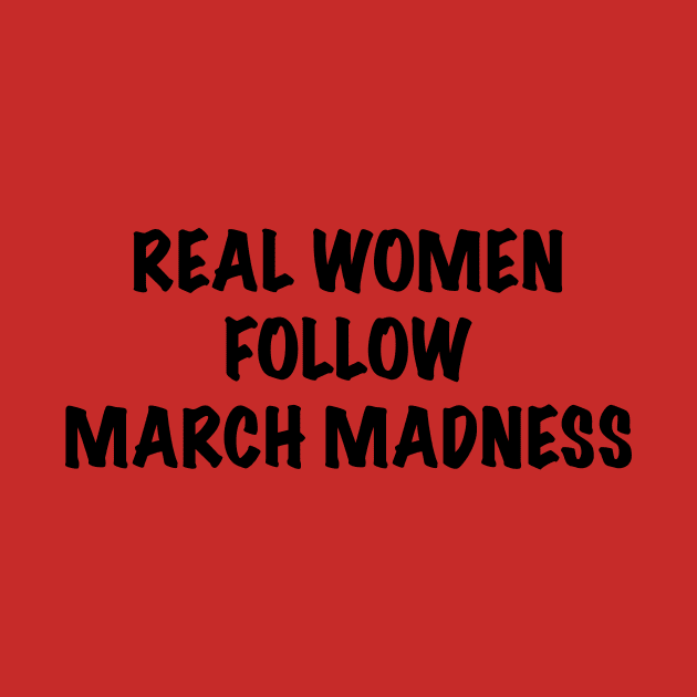 Real Women Follow March Madness by JimmyG