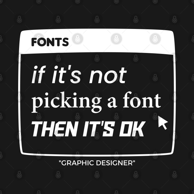 Graphic Designer Picking A Font by Shreefel