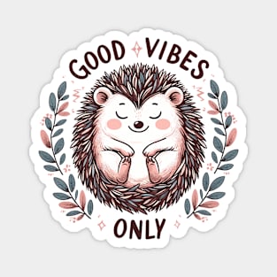 Good Vibes Only Hedgehog Magnet