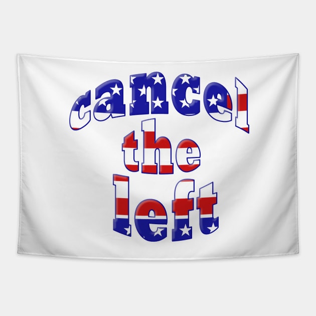 CANCEL THE LEFT Red White Blue Stars Stripes Tapestry by Roly Poly Roundabout