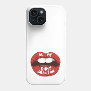 be my dirty valentine Phone Case