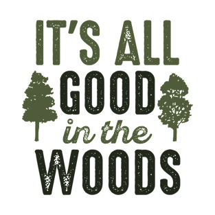 It's All Good In The Woods T-Shirt