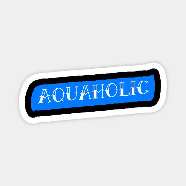 Aquaholic Swimming Swimmer Design Magnet by Isaac' General Store