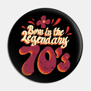 Born In The Legendary 70's Pin