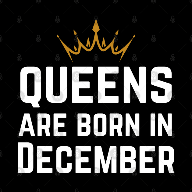 Queens Are Born In December by HobbyAndArt