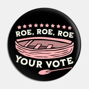 Roe Roe Roe Your Vote Pro Choice Women's Rights Boat Retro Pin