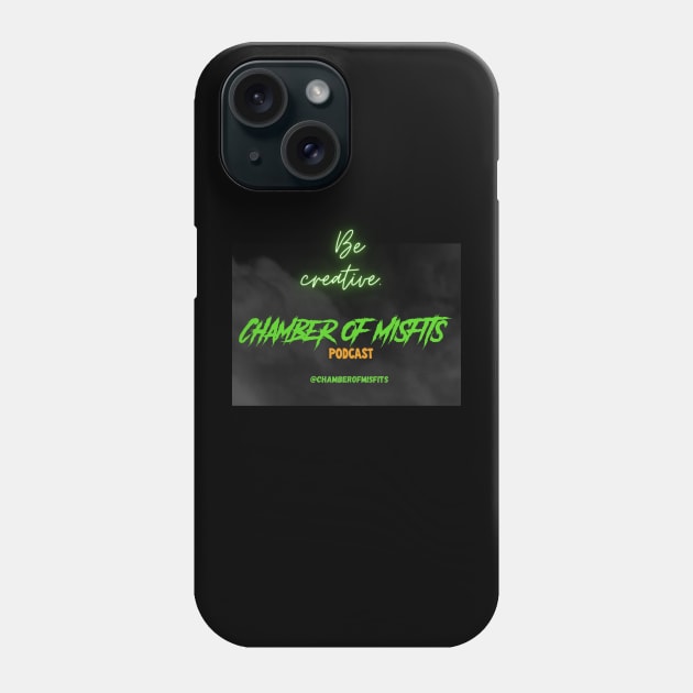 Be Creative Phone Case by Chamber Of Misfits Pod