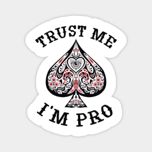 Trust me, I'm pro Poker Play Poker Magnet