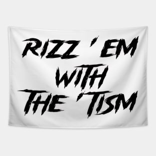 rizz em with the tism Tapestry