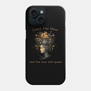 Quiet the mind and the soul is speak Phone Case