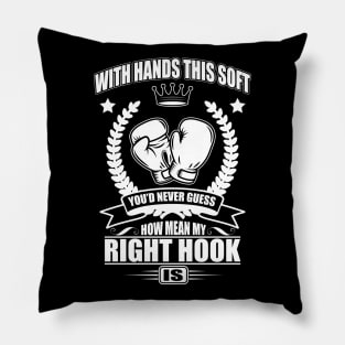 You'd never guess how mean my right hook is Pillow