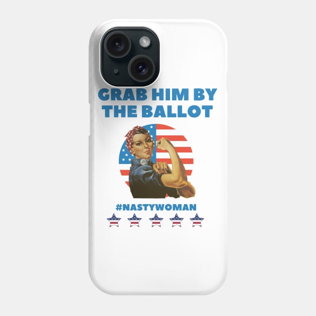 Grab him by the ballot - Im with her - Nasty Women Phone Case by OrionBlue