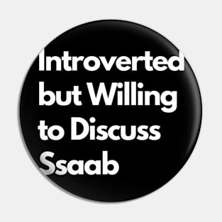 Introverted but Willing to Discuss Ssaab Pin