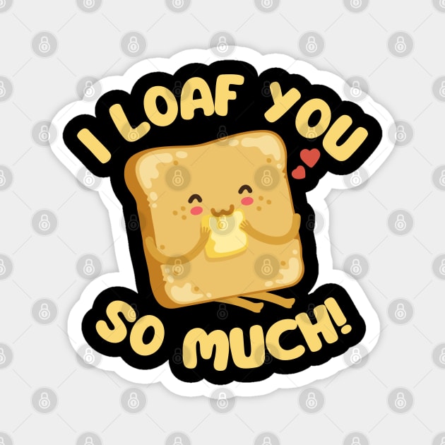 I Loaf You So Much Magnet by Illustradise