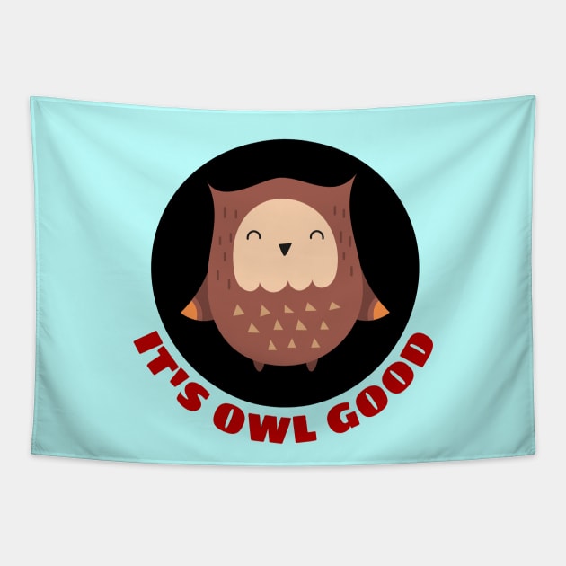 It's Owl Good | Owl Pun Tapestry by Allthingspunny