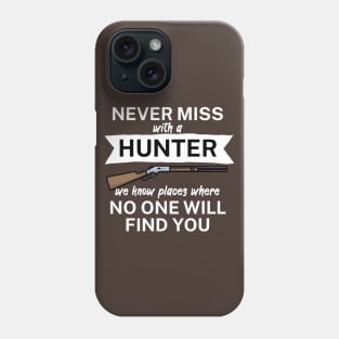 Never miss with a hunter Phone Case