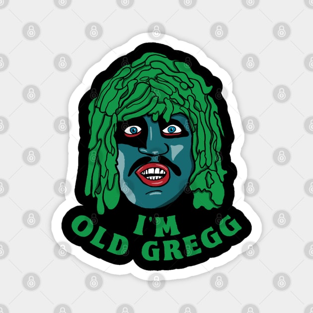 I'm Old Gregg Magnet by maddude