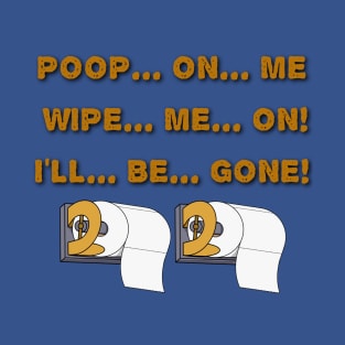 Poop on me toilet paper T-Shirt