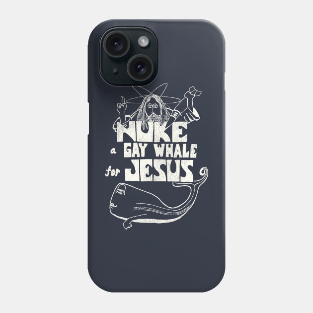 Nuke a Gay Whale For Jesus 80s Social Advocacy Phone Case by darklordpug