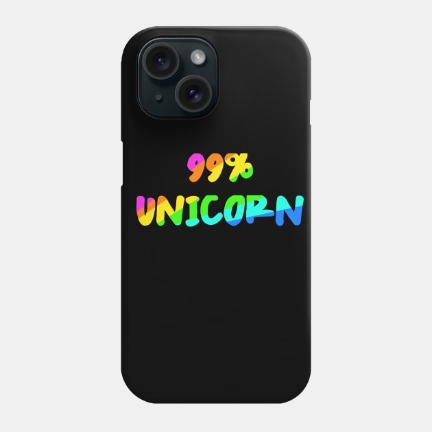 99% Unicorn - Unicorn Lover - i am an Unicorn Phone Case by MADesigns