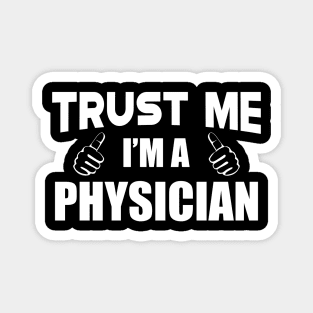 Physician - Trust me I'm a physician Magnet