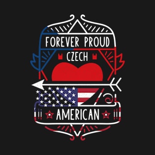 Forever Proud Czech American - Czech Republic Heart T-Shirt