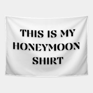 this is my honeymoon shirt Tapestry