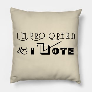 I'm Pro Opera And I Vote Pillow