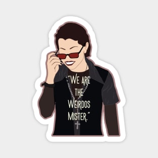 We Are The Weirdos Mister, The Craft movie quote Magnet