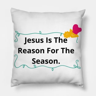 Jesus Is The Reason For The Season | Forever Christian Pillow