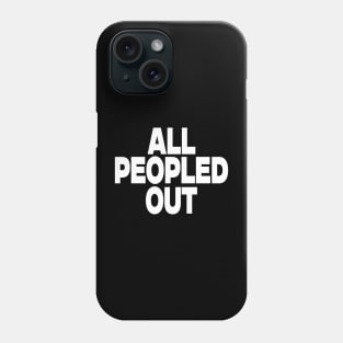 All Peopled Out sweatshirt, Antisocial comfort introvert crewneck, not going anxiety says no, Y2K Aesthetic graphic message sweater, awkard Phone Case