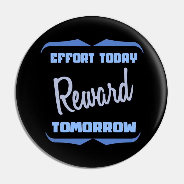 Effort Today Reward Tomorrow Motivational Quote Pin by etees0609