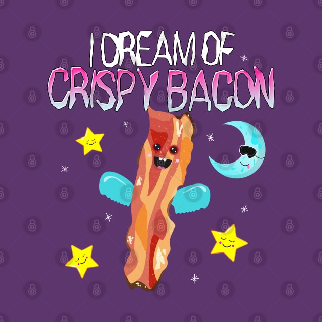 I Dream of Crispy Bacon by tycq