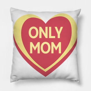 Only Mom. Candy Hearts Mother's Day Quote. Pillow