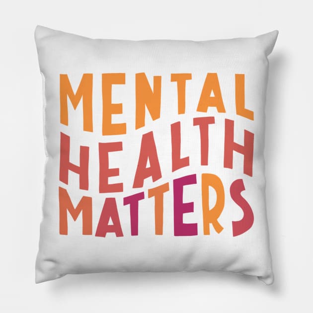 Mental Health Matters Pillow by ontheoutside